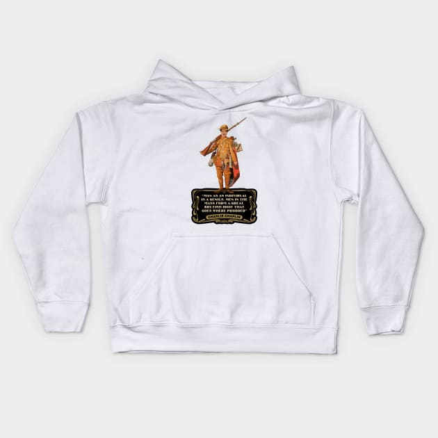 Charlie Chaplin Quotes: "Man As An Individual Is A Genius. Men In The Mass Form A Great, Brutish Idiot That Goes Where Prodded" Kids Hoodie by PLAYDIGITAL2020